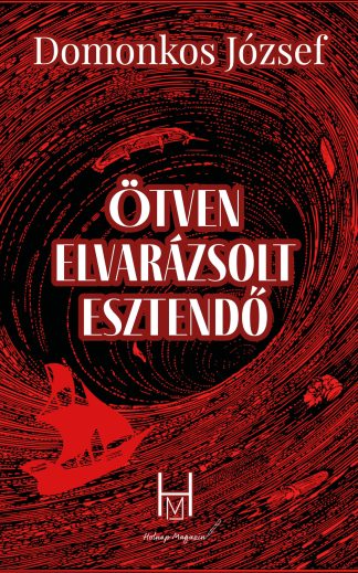 Domonkos József: Ötven elvarázsolt esztendő (e-könyv)