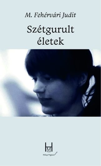 M. Fehérvári Judit: Szétgurult életek (e-könyv)