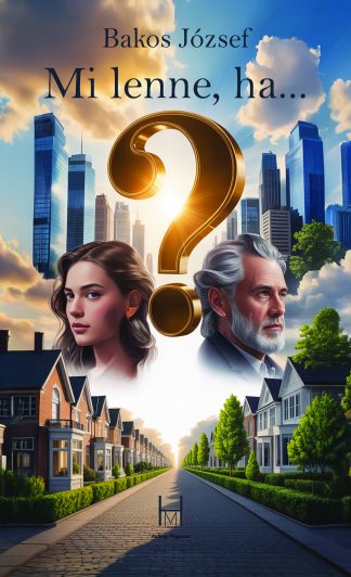 Bakos József: Mi lenne, ha... (novelláskötet)